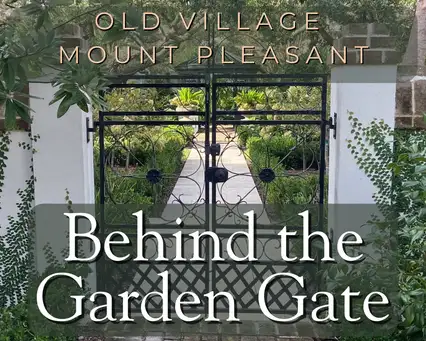 Behind the Garden Gate - Old Village of Mount Pleasant